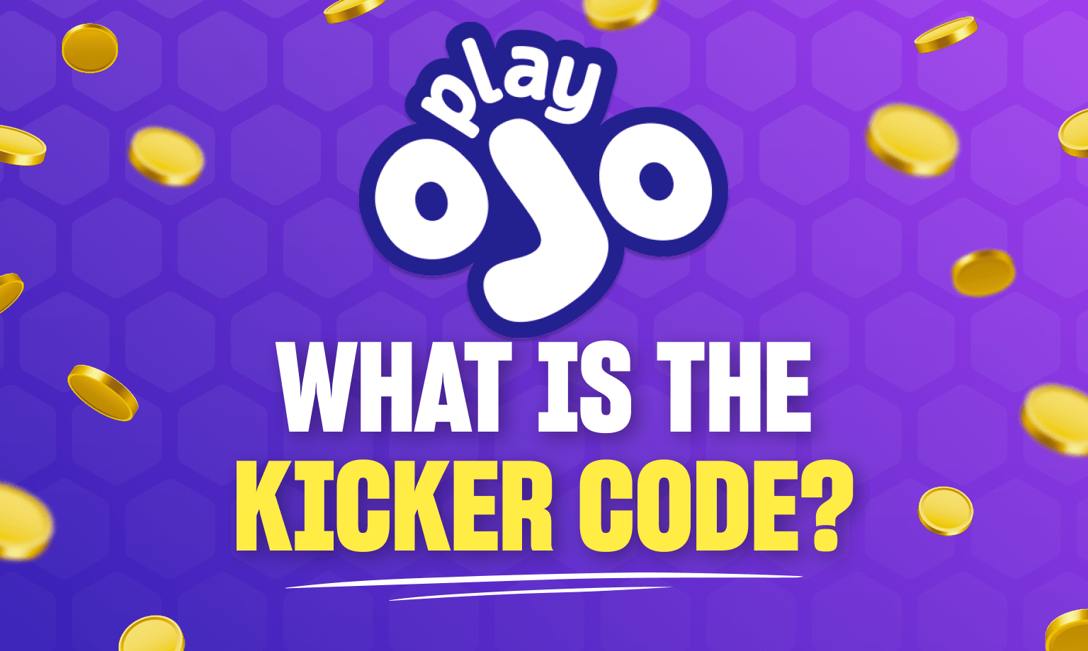 Play OJO Kicker Code